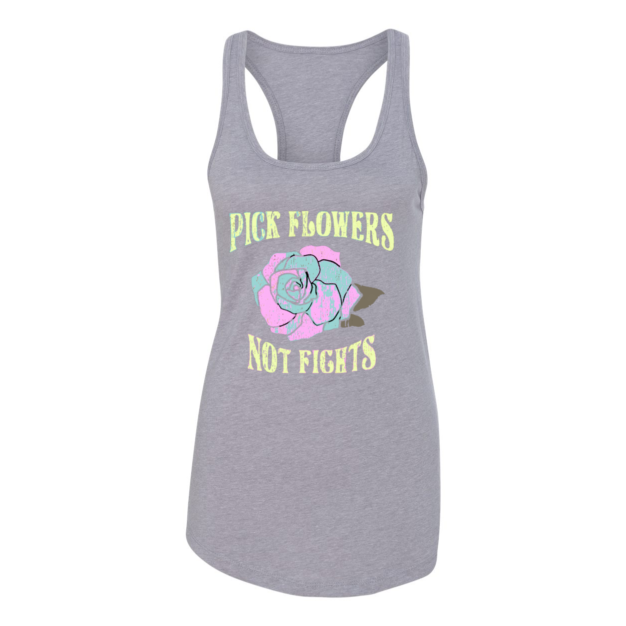 PICK FLOWERS NOT FIGHTS TANK