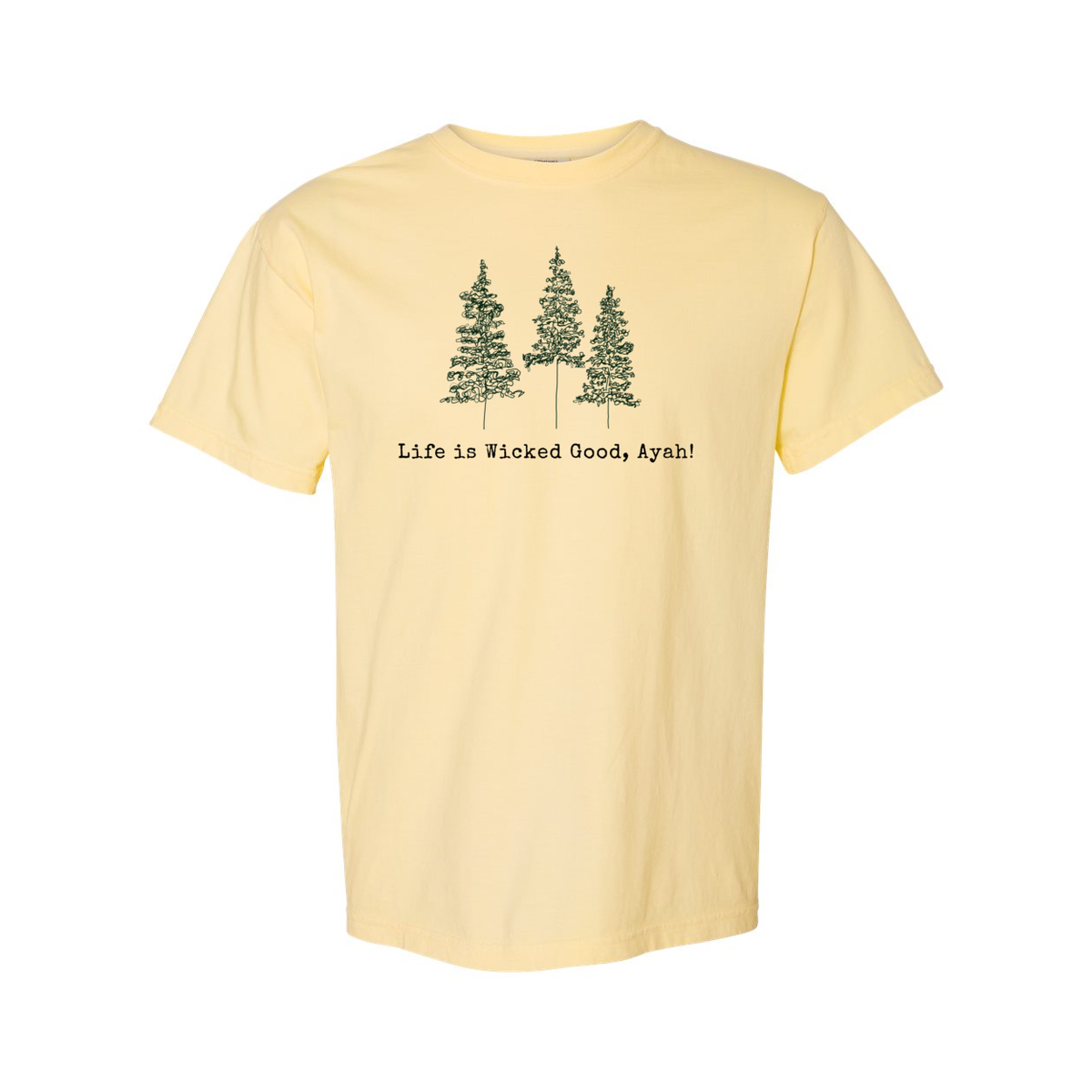 LIFE IS WICKED GOOD, AYAH! MAINE LIFE VINTAGE STYLE COMFORT TEE
