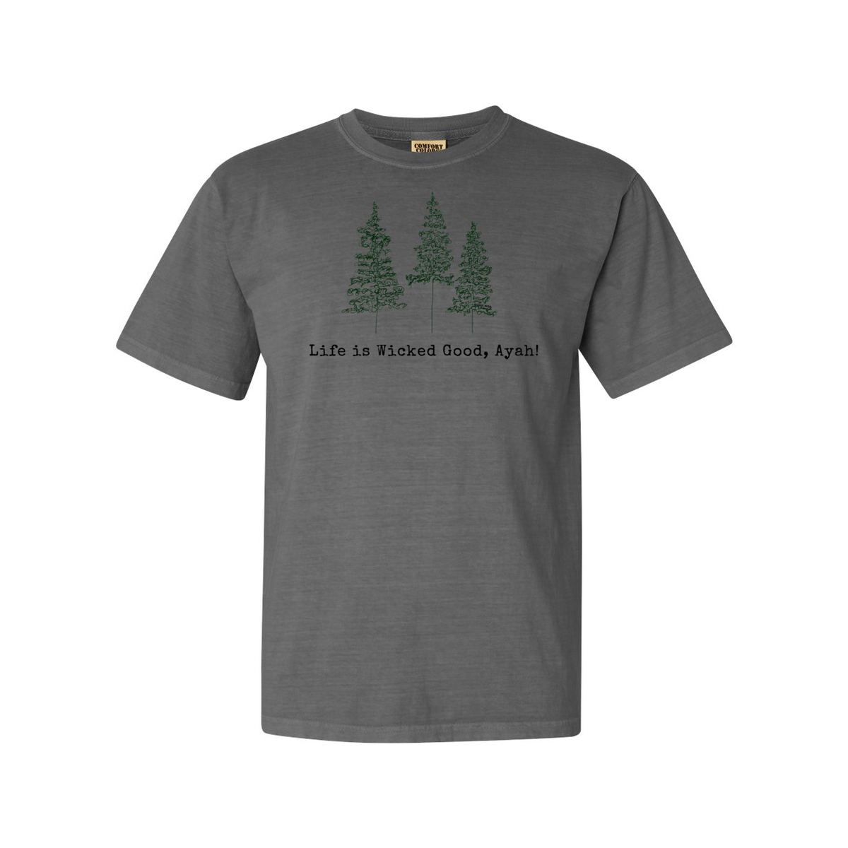 LIFE IS WICKED GOOD, AYAH! MAINE LIFE VINTAGE STYLE COMFORT TEE