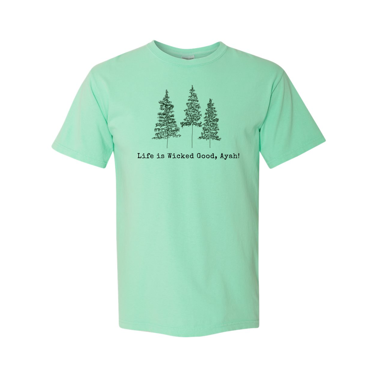 LIFE IS WICKED GOOD, AYAH! MAINE LIFE VINTAGE STYLE COMFORT TEE