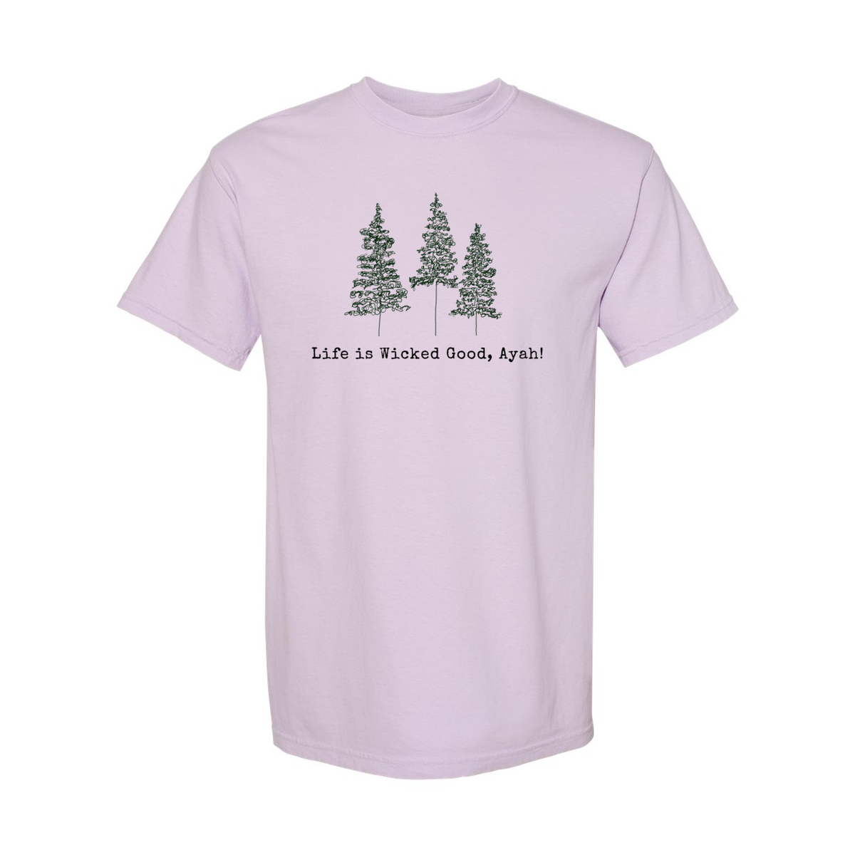 LIFE IS WICKED GOOD, AYAH! MAINE LIFE VINTAGE STYLE COMFORT TEE