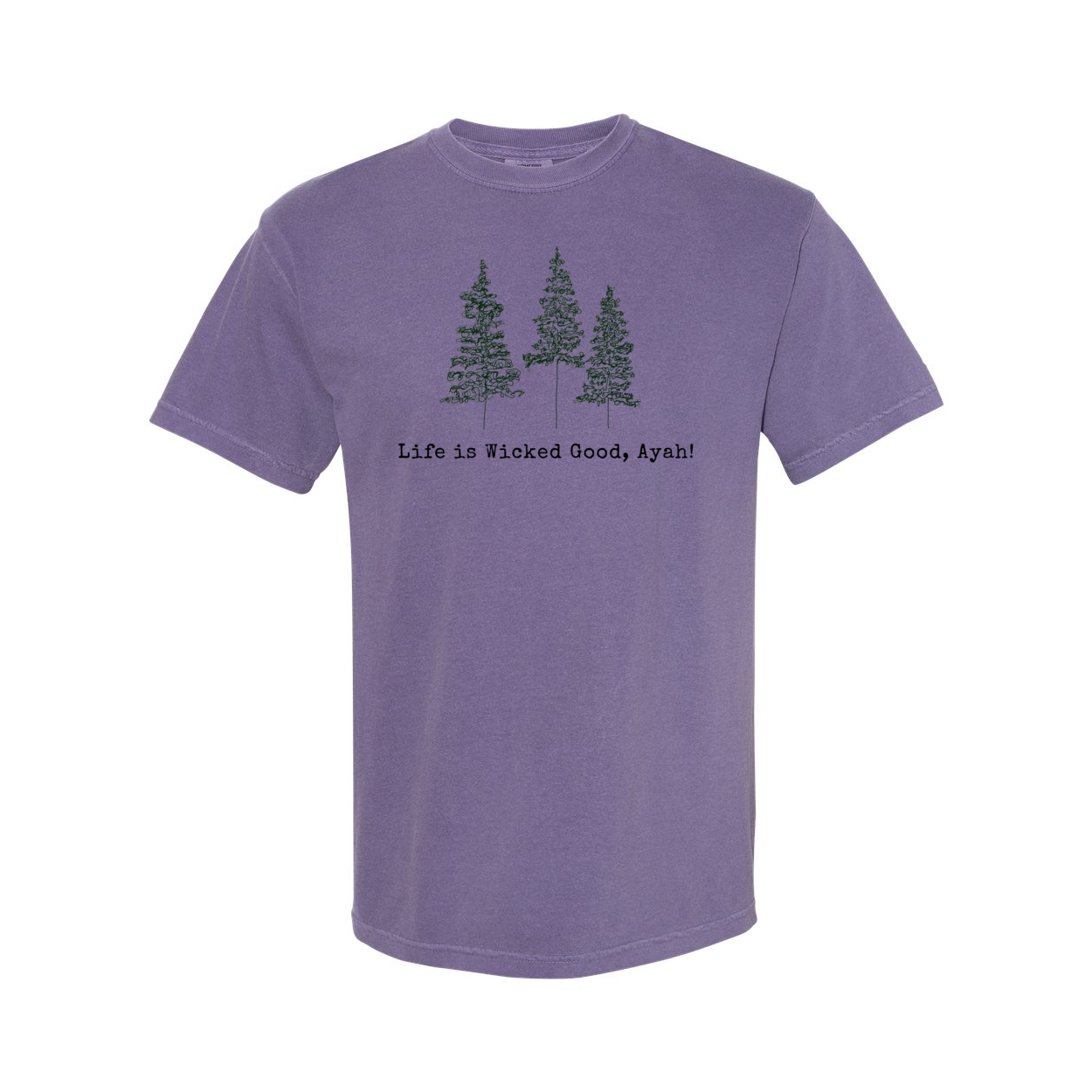 LIFE IS WICKED GOOD, AYAH! MAINE LIFE VINTAGE STYLE COMFORT TEE