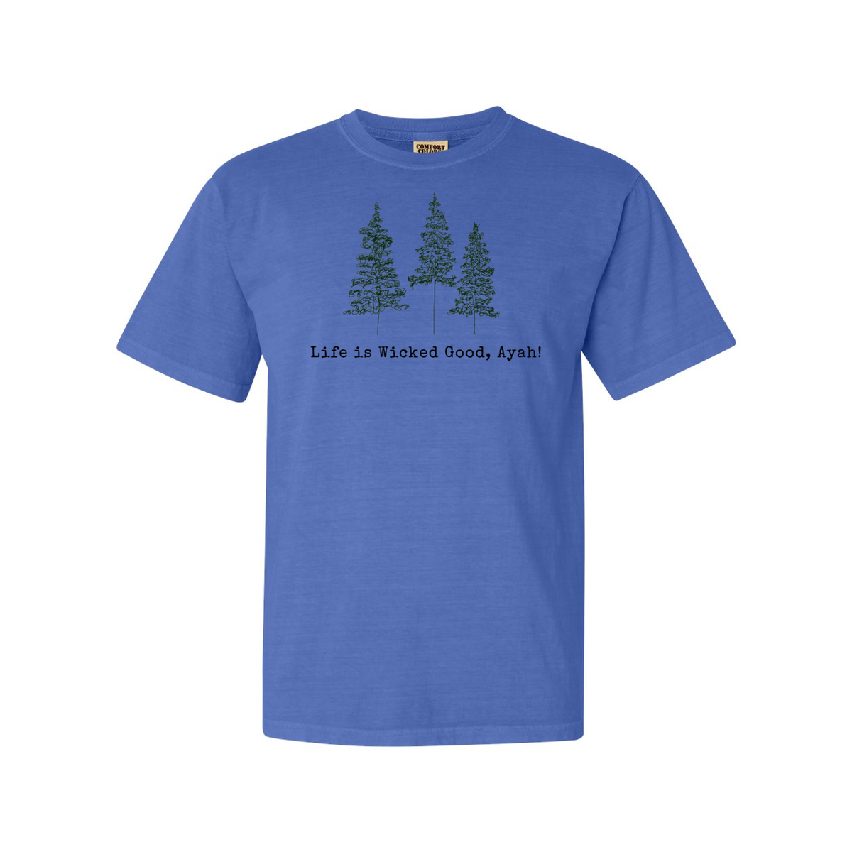 LIFE IS WICKED GOOD, AYAH! MAINE LIFE VINTAGE STYLE COMFORT TEE