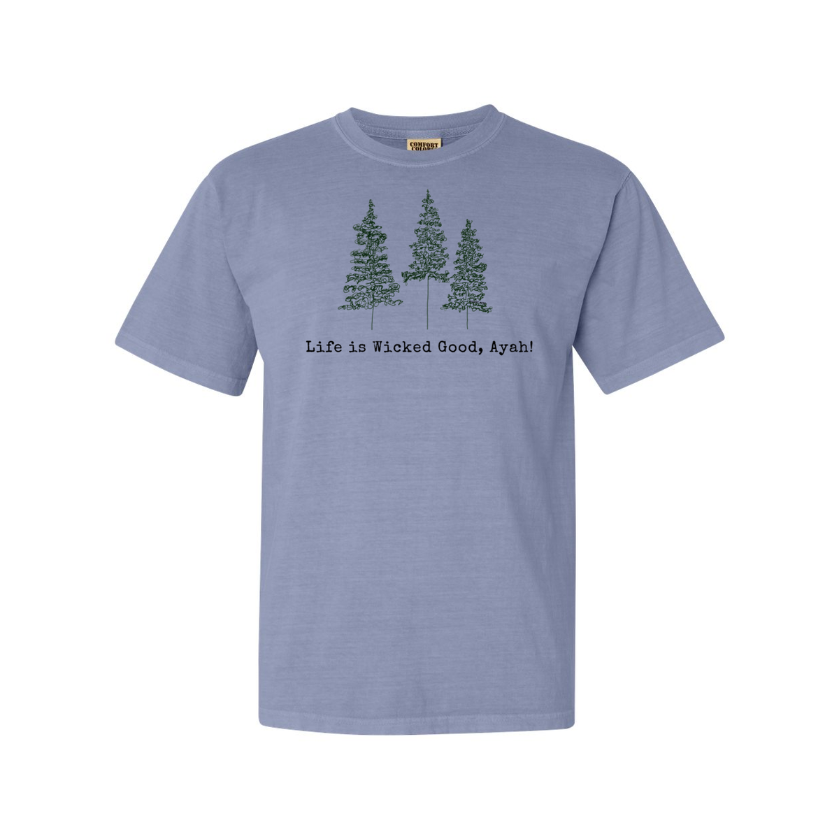 LIFE IS WICKED GOOD, AYAH! MAINE LIFE VINTAGE STYLE COMFORT TEE