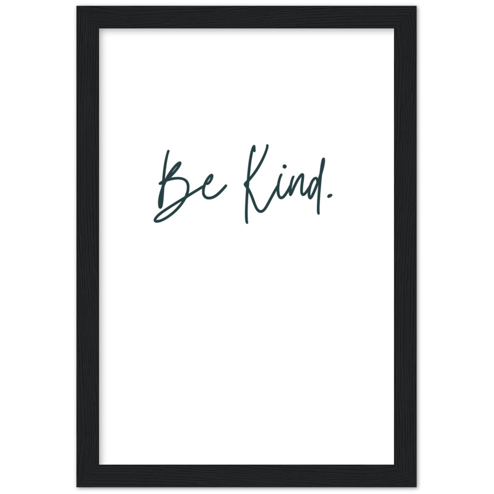 Be Kind. Premium Matte Paper Wooden Framed Print