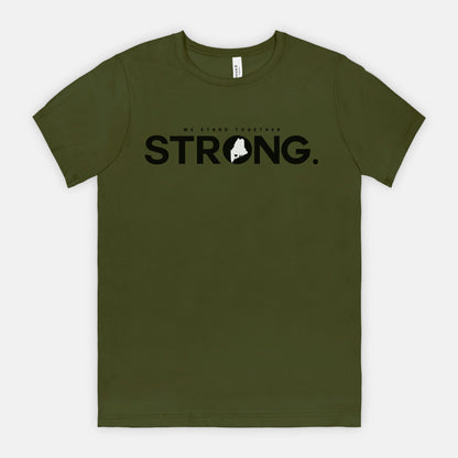 We Stand Together STRONG.  Maine Support Lewiston Tee - ALL proceeds will go to victim funds