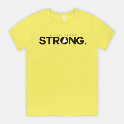 We Stand Together STRONG.  Maine Support Lewiston Tee - ALL proceeds will go to victim funds