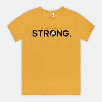 We Stand Together STRONG.  Maine Support Lewiston Tee - ALL proceeds will go to victim funds