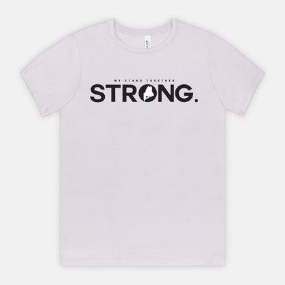 We Stand Together STRONG.  Maine Support Lewiston Tee - ALL proceeds will go to victim funds