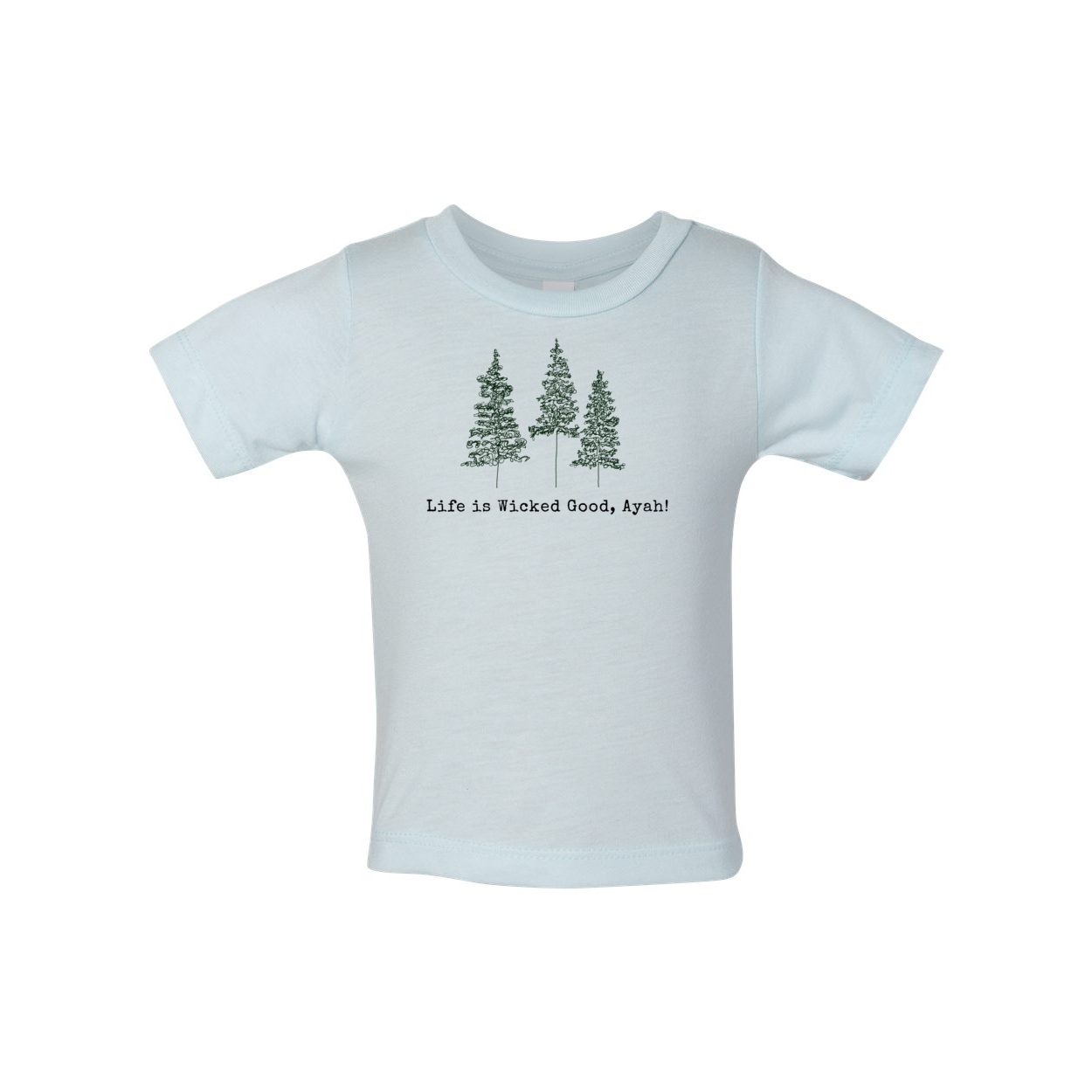 LIFE IS WICKED GOOD, AYAH! TRI BLEND INFANT TEE