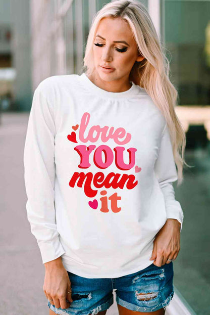 LOVE YOU MEAN IT Crewneck Long Sleeve Sweatshirt