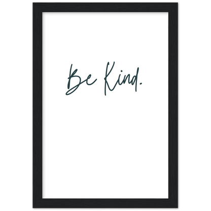 Be Kind. Premium Matte Paper Wooden Framed Print