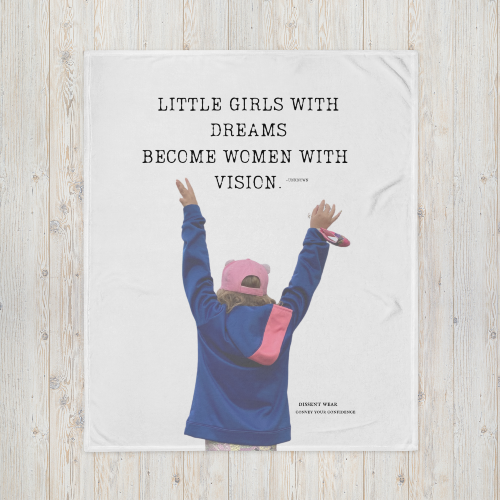 LITTLE GIRLS WITH DREAMS BECOME WOMEN WITH VISION Throw Blanket